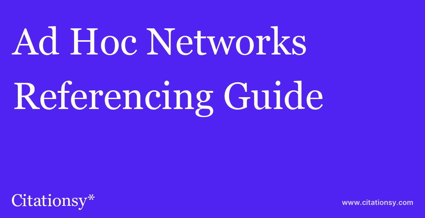 cite Ad Hoc Networks  — Referencing Guide
